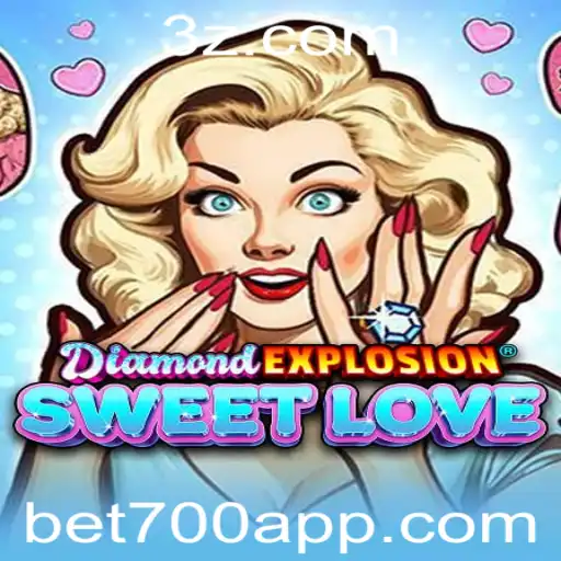 DiamondExplosionSweetLove: Descubra o Fascinante Mundo do Jogo com Bet 700